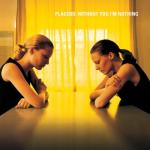 album image Every You, Every Me Without You I'm Nothing