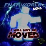 album image FNAF WORLD SONG (I WILL NOT BE MOVED) - DAGames I Will Not Be Moved (Fnaf World Song) - Single