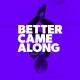 Siine Feat. Danny Shea - Better Came Along
