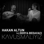 album image Hakan Altun ft Derya Bedavaci - Kavusmaliyiz 2019 Fit.Az Tam Loqosuz.mp3 Kavuşmalıyız (feat. Derya Bedavacı) - Single