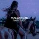 Ruslan Kvak - Fairy tale
