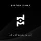 Piston Dump - Something In Me (Single Version_