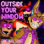 album image _Outside Your Window_ _ FNAF HELP WANTED SONG - (INSTRUMENTAL) Outside Your Window - Single