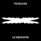 LE SSERAFIM FEARLESS - LE SSERAFIM FEARLESS