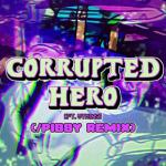 album image FNF X Pibby Concept Song Corrupted-Hero (feat. Vtm1ns) - Single