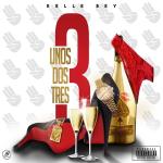 poster Uno Dos Tres Feat. Relle Bey Uno Dos Tres