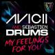 Avicii & Sebastien Drums - My Feeling For You