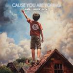 poster Cause You Are Young Cause You Are Young