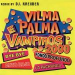 poster Bye Bye (Ragga Feel Mix) Vilma Palma e Vampiros 2000