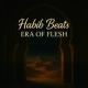 Habib Beats - Era of Flesh